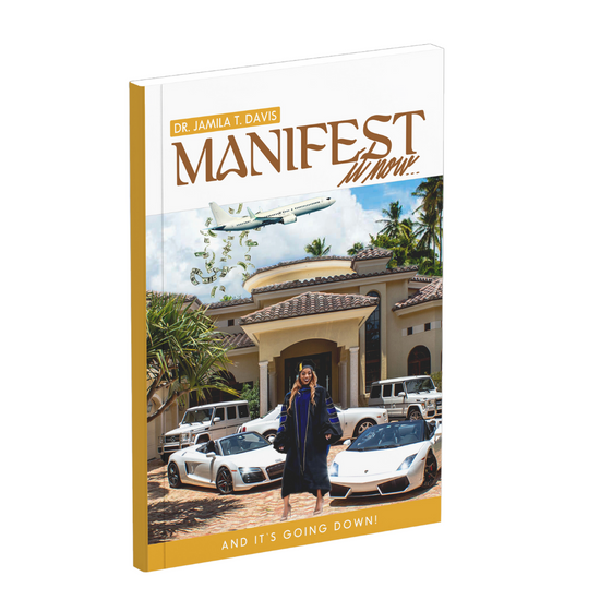 Manifest It Now: And It's Going Down!